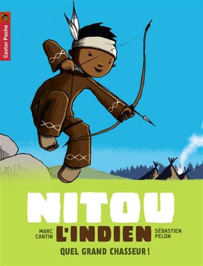 Nitou l'Indien. Vol. 1. Quel grand chasseur !