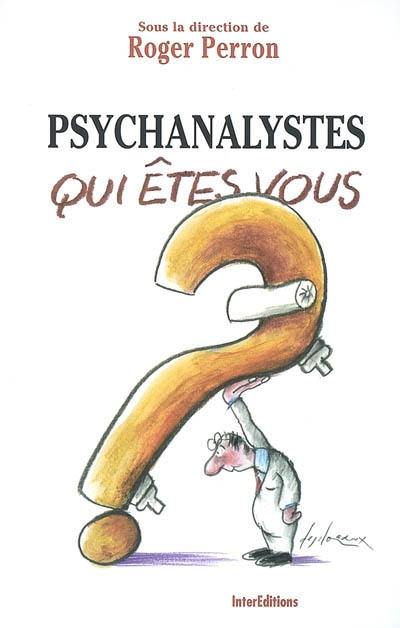 Psychanalystes, qui êtes-vous ?