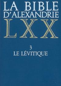 La Bible d'Alexandrie. Vol. 3. Le Lévitique