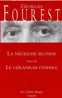 La négresse blonde. Le géranium ovipare