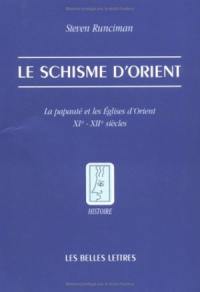 Le schisme d'Orient : la papauté et les Eglises d'Orient, XIe et XIIe siècles