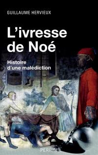 L'ivresse de Noé : histoire d'une malédiction