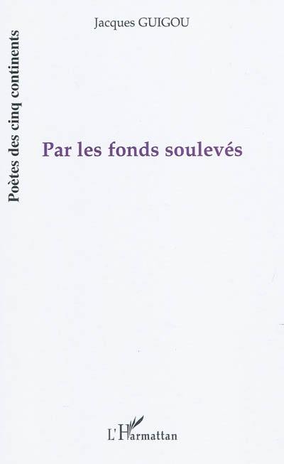 Par les fonds soulevés