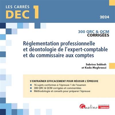 Réglementation professionnelle et déontologie de l'expert-comptable et du commissaire aux comptes, DEC 1, 2024 : 300 QRC et QCM corrigées