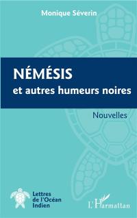 Némésis : et autres humeurs noires