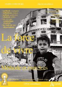 La force de vivre, méthode et exercices : Hugo, Les contemplations ; Nietzsche, Le gai savoir ; Alexievitch, La supplication : CPGE scientifiques