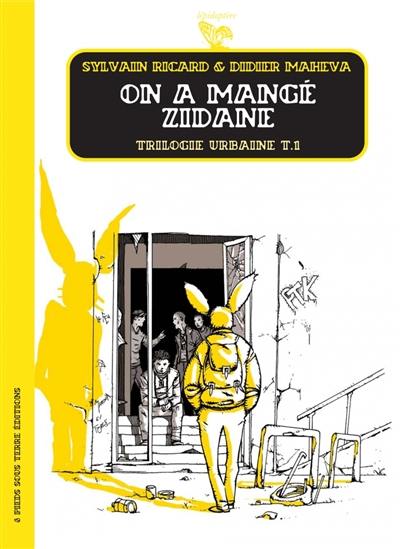 Trilogie urbaine. Vol. 1. On a mangé Zidane