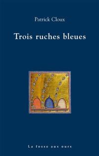 Trois ruches bleues