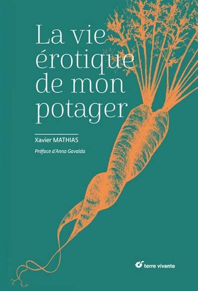 La vie érotique de mon potager