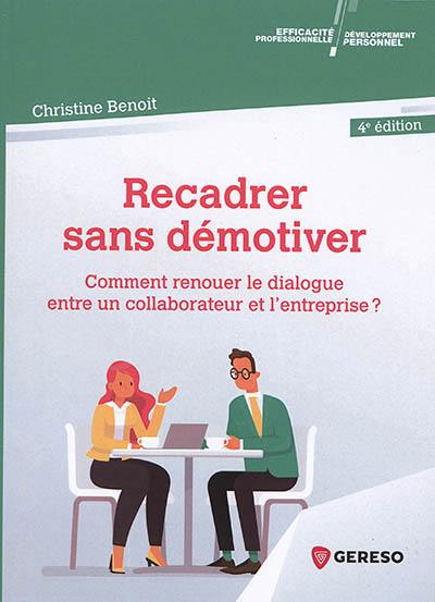 Recadrer sans démotiver : comment renouer le dialogue entre un collaborateur et l'entreprise ?