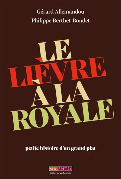 Le lièvre à la royale : petite histoire d'un grand plat