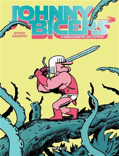 Johnny Biceps : l'Argonaute du futur