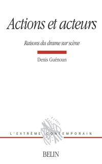 Actions et acteurs : raisons du drame sur scène