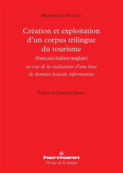 Création et exploitation d'un corpus trilingue du tourisme français-italien-anglais : en vue de la réalisation d'une base de données lexicale informatisée