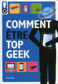 Comment être top geek