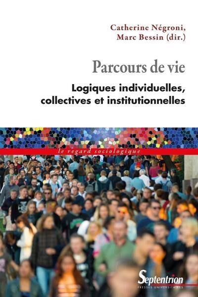 Parcours de vie : logiques individuelles, collectives et institutionnelles