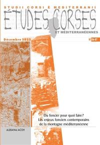 Etudes corses, n° 86-87. Du foncier pour quoi faire ? : les enjeux fonciers contemporains de la montagne méditerranéenne