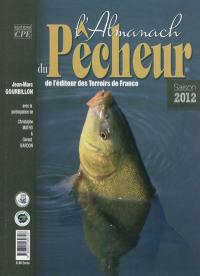 L'almanach du pêcheur : de l'éditeur des Terroirs de France : saison 2012