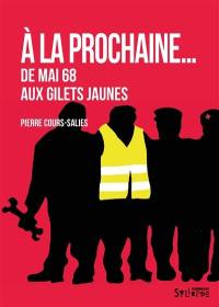 A la prochaine... : de mai 68 aux gilets jaunes