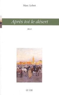 Après toi le désert : récit