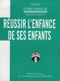 Réussir l'enfance de ses enfants