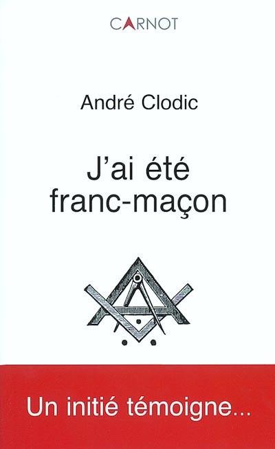 J'ai été franc-maçon : un initié témoigne