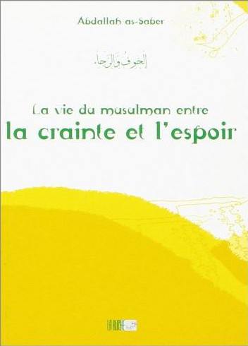 La vie du musulman entre la crainte et l'espoir