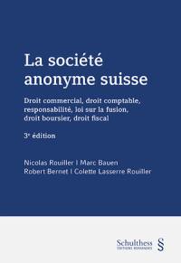 La société anonyme suisse : droit commercial, droit comptable, responsabilité, loi sur la fusion, droit boursier, droit fiscal