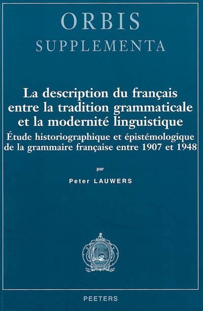 La description du français entre la tradition grammaticale et la modernité linguistique : étude historiographique et épistémologique de la grammaire française entre 1907 et 1948