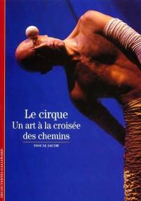 Le cirque : un art à la croisée des chemins