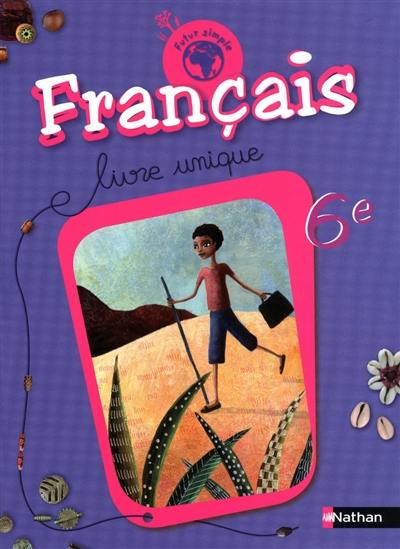 Français 6e : livre unique