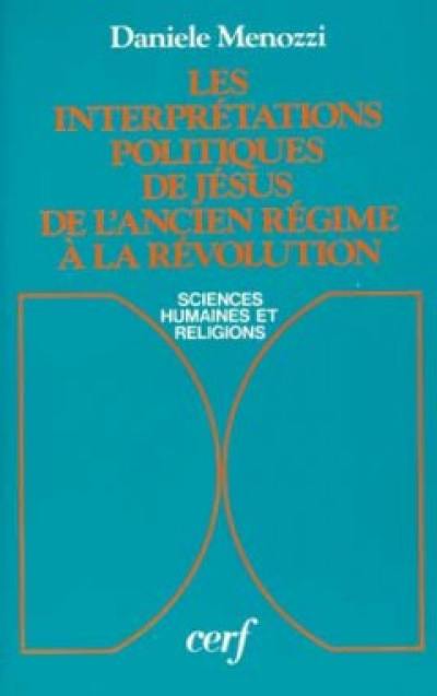 Les Interprétations politiques de Jésus de l'Ancien Régime à la Révolution