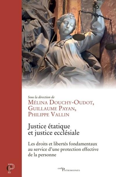 Justice étatique et justice ecclésiale : les droits et libertés fondamentaux au service d'une protection effective de la personne