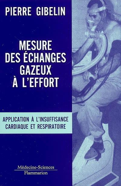 Mesure des échanges gazeux à l'effort : application à l'insuffisance cardiaque et respiratoire