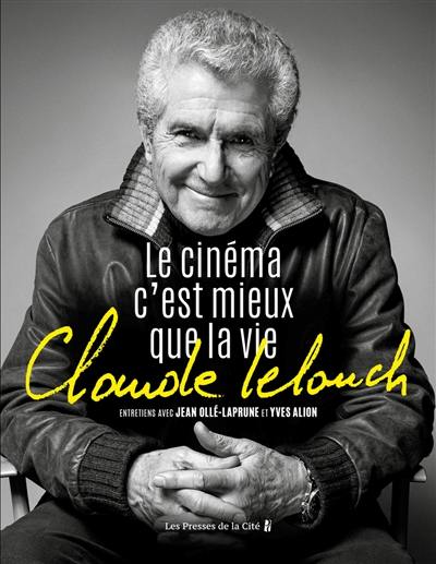 Claude Lelouch : le cinéma c'est mieux que la vie