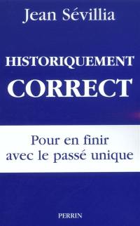 Historiquement correct : pour en finir avec le passé unique