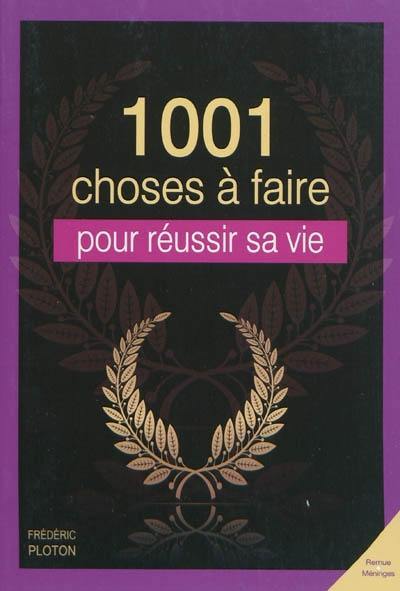 1.001 choses à faire pour réussir sa vie