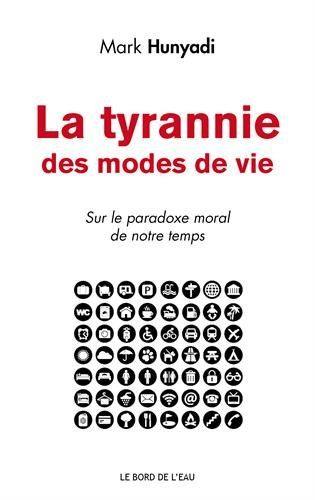 La tyrannie des modes de vie : sur le paradoxe moral de notre temps