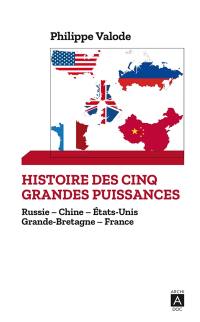 Histoire des cinq grandes puissances mondiales : Russie, Chine, Etats-Unis, Grande-Bretagne, France