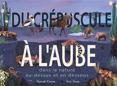 Du crépuscule à l'aube : dans la nature au-dessus et en dessous