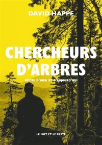 Chercheurs d'arbres : récits d'hier et d'aujourd'hui