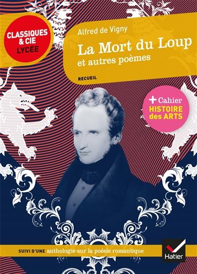 La mort du loup : et autres poèmes (1826-1864) : suivi d'une anthologie de la poésie romantique