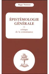 Epistémologie générale ou Critique de la connaissance