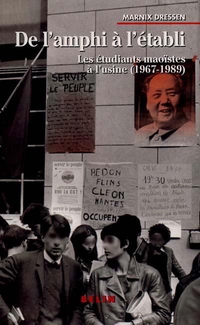 De l'amphi à l'établi : les étudiants maoïstes à l'usine (1967-1989)