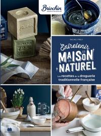 Entretenir sa maison au naturel : les recettes de la droguerie traditionnelle française