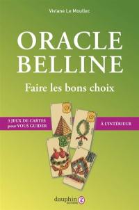 Oracle Belline. Vol. 3. Faire les bons choix : 3 jeux de cartes pour vous guider à l'intérieur