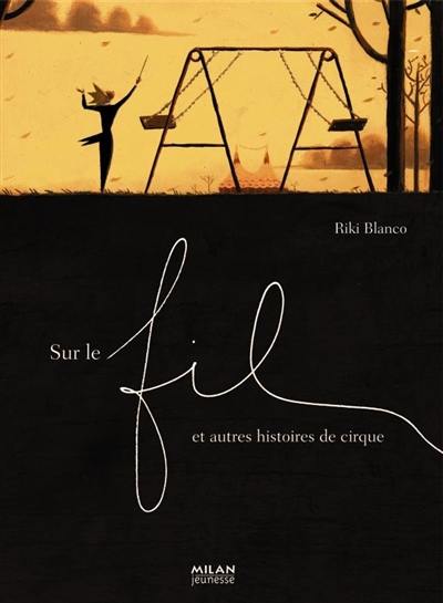 Sur le fil : et autres histoires de cirque