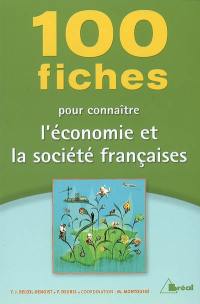 100 fiches pour connaître l'économie et la société françaises : classes préparatoires aux grandes écoles commerciales, 1er cycle universitaire, concours de la fonction publique