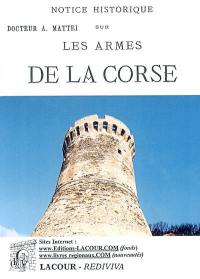 Notice historique sur les armes de la Corse