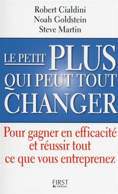 Le petit plus qui peut tout changer : pour gagner en efficacité et réussir tout ce que vous entreprenez